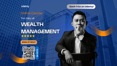 Online Course KHÓA HỌC WEALTH MANAGEMENT Dịch vụ tư vấn tài chính cho khách hàng cao cấp