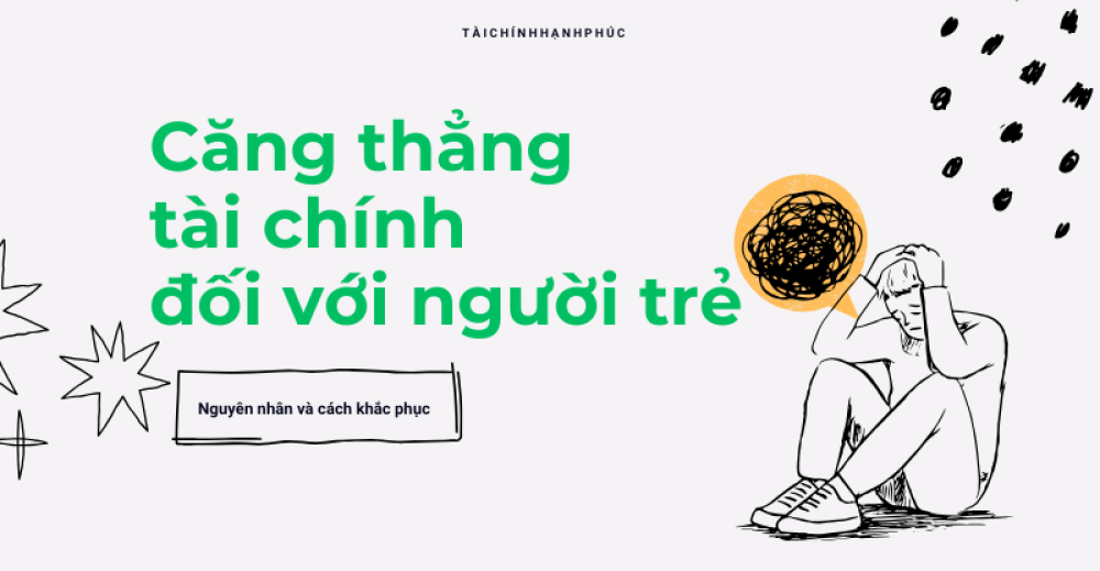 Căng thẳng tài chính đối với người trẻ - Nguyên nhân và cách khắc phục