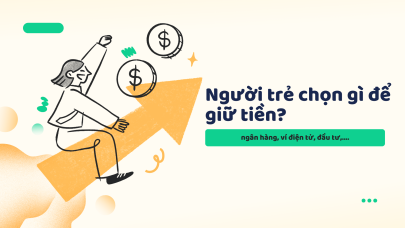 Xu hướng tiết kiệm 2025 Người trẻ chọn gì để giữ tiền?