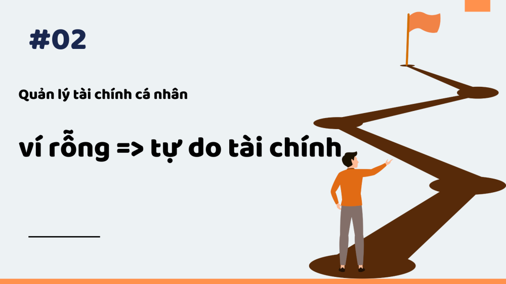 Quản lý tài chính cá nhân Từ chiếc ví rỗng đến hành trình tự do tài chính
