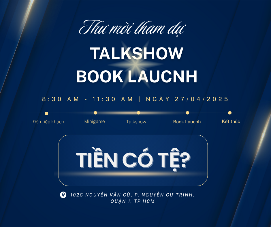 SỰ KIỆN ĐẶC BIỆT – TALKSHOW & RA MẮT SÁCH “TIỀN CÓ TỆ”